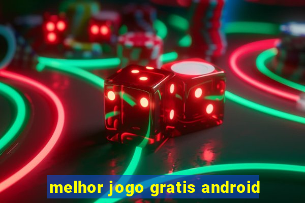 melhor jogo gratis android