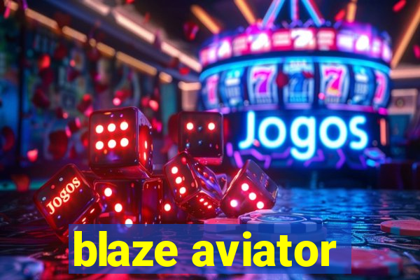 blaze aviator