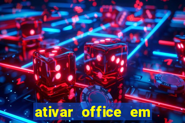 ativar office em 30 segundos