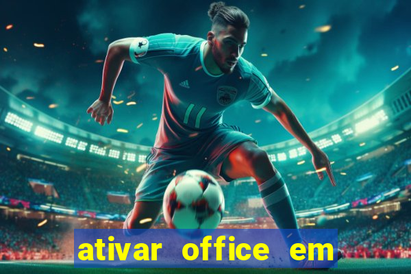 ativar office em 30 segundos