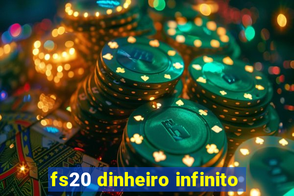 fs20 dinheiro infinito