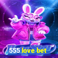 555 love bet