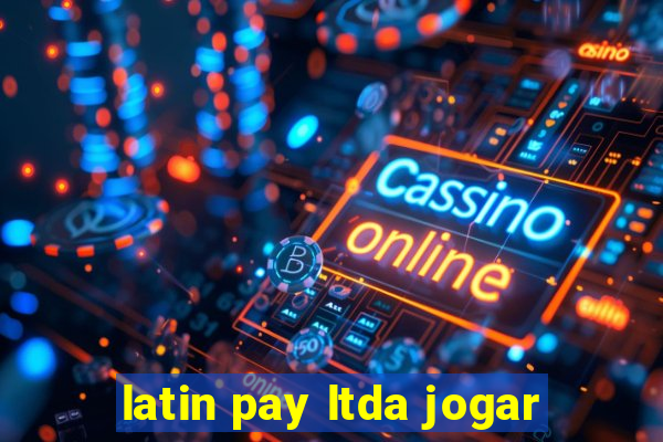 latin pay ltda jogar