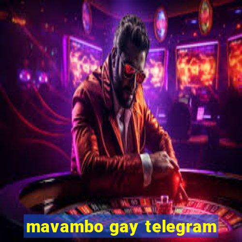 mavambo gay telegram