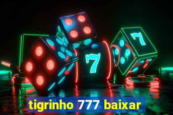 tigrinho 777 baixar