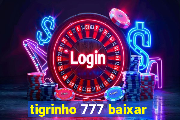 tigrinho 777 baixar