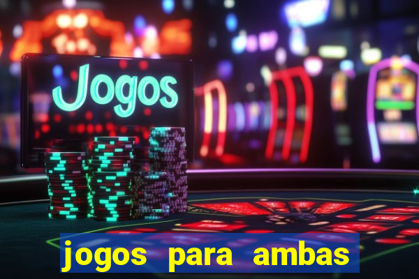 jogos para ambas marcam hoje