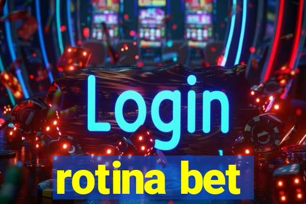 rotina bet