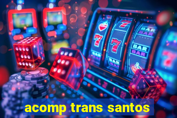 acomp trans santos