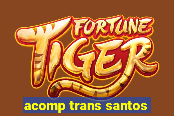 acomp trans santos