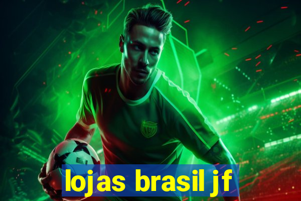 lojas brasil jf