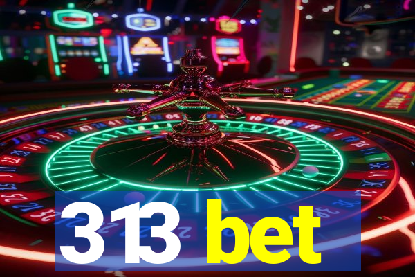 313 bet