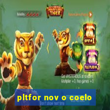 pltfor nov o coelo