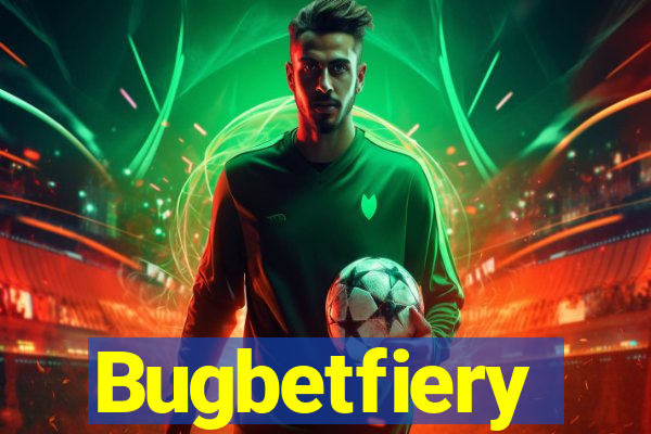 Bugbetfiery