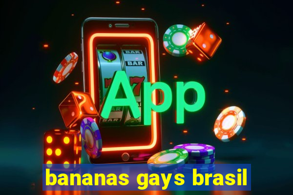 bananas gays brasil