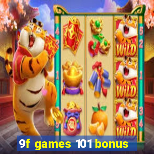 9f games 101 bonus