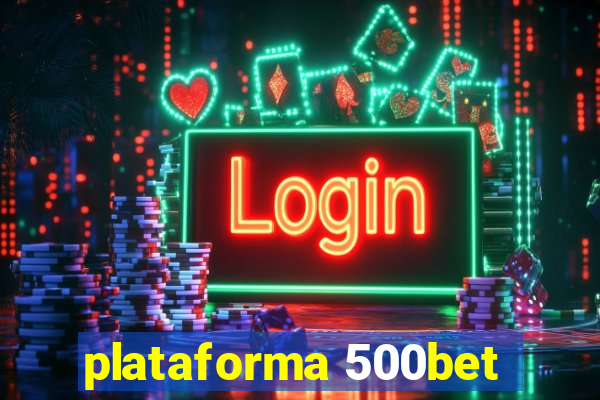 plataforma 500bet