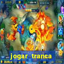 jogar tranca valendo dinheiro