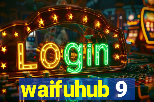 waifuhub 9