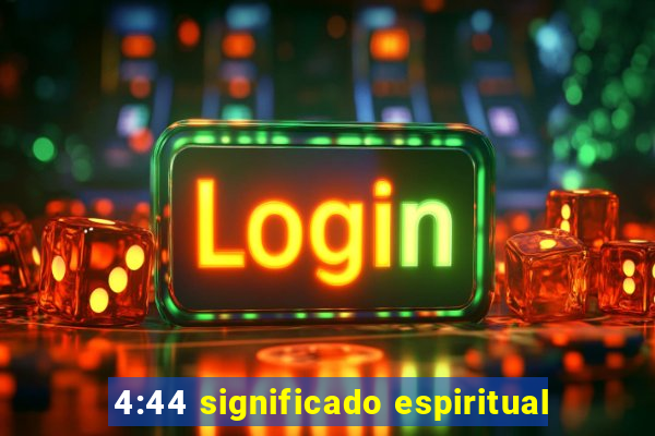 4:44 significado espiritual