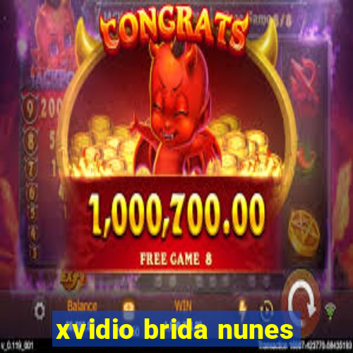 xvidio brida nunes