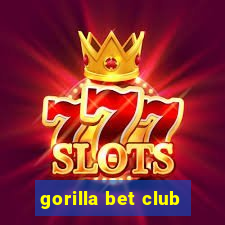 gorilla bet club