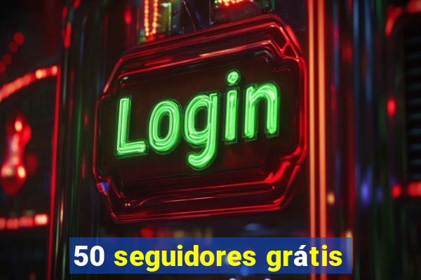 50 seguidores grátis