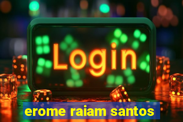 erome raiam santos