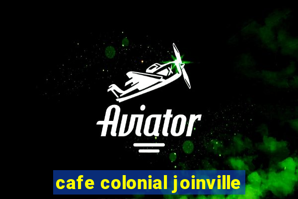 cafe colonial joinville