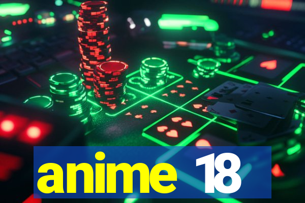 anime 18