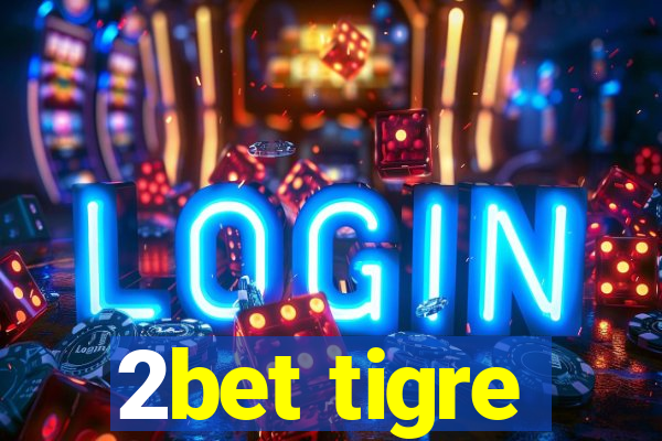 2bet tigre