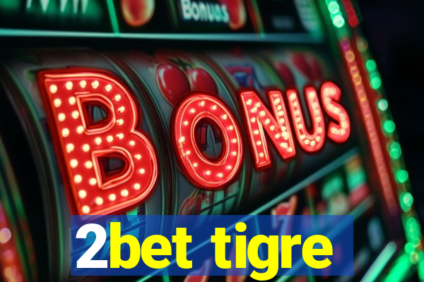 2bet tigre