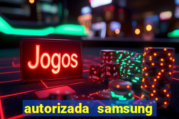 autorizada samsung santos canal 3