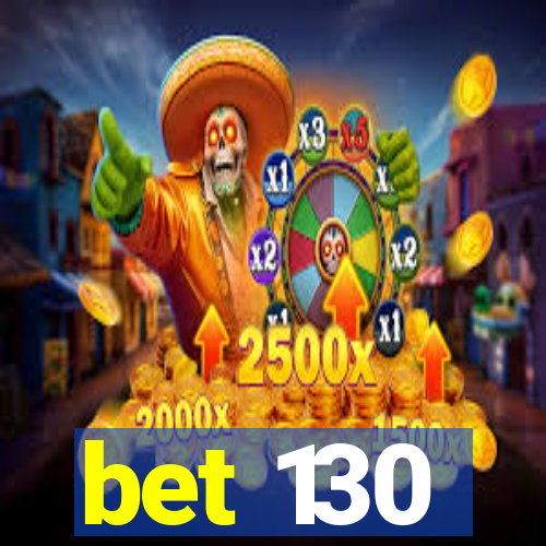 bet 130