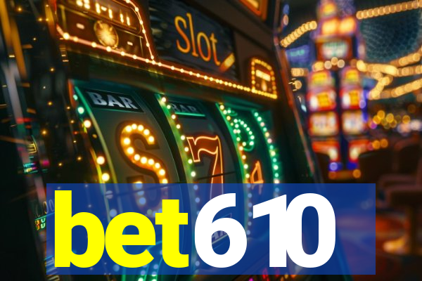 bet610