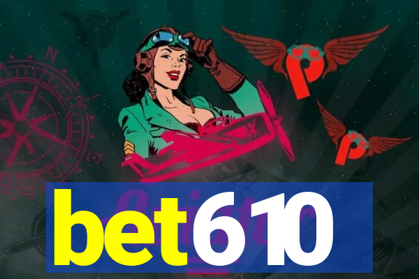 bet610