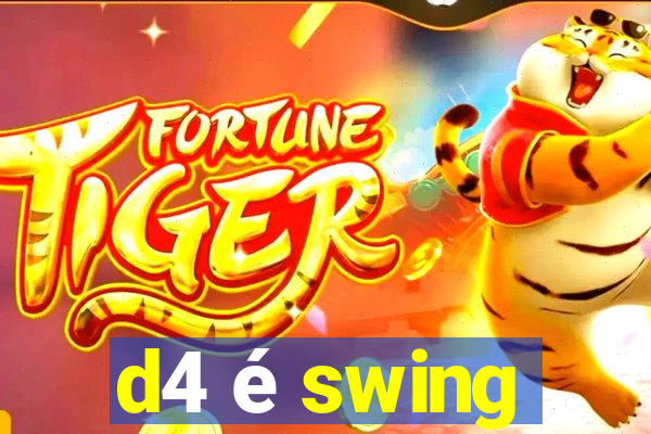 d4 é swing