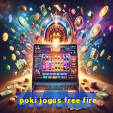 poki jogos free fire