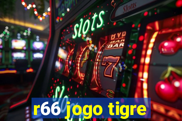 r66 jogo tigre