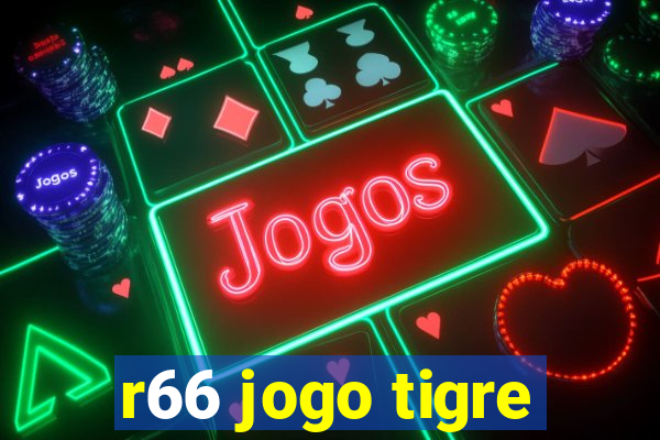 r66 jogo tigre