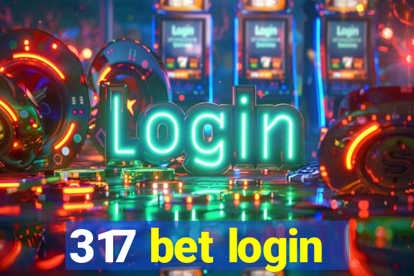 317 bet login