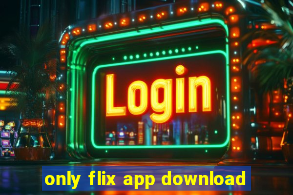 only flix app download