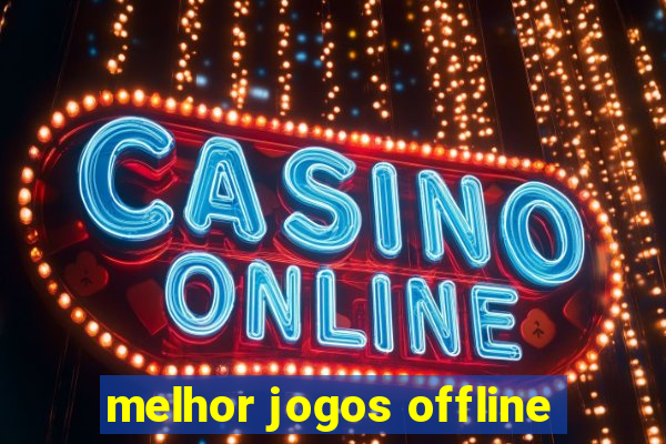 melhor jogos offline