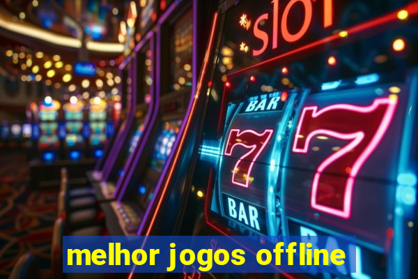 melhor jogos offline