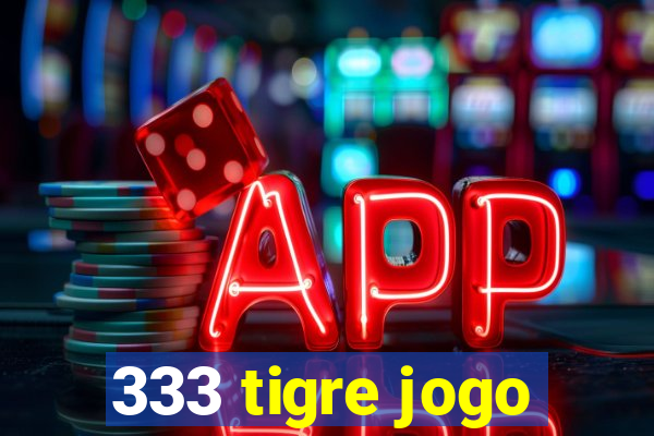 333 tigre jogo