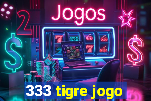 333 tigre jogo