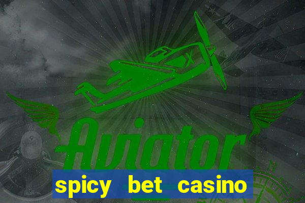 spicy bet casino como funciona