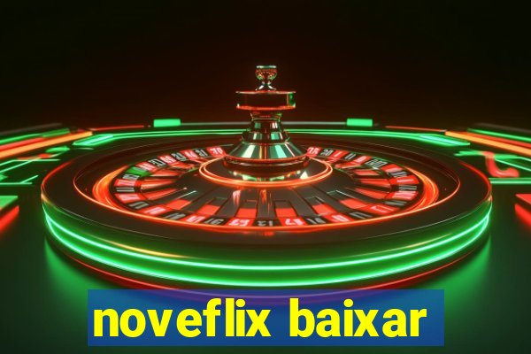 noveflix baixar