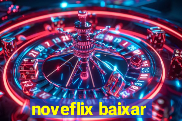 noveflix baixar