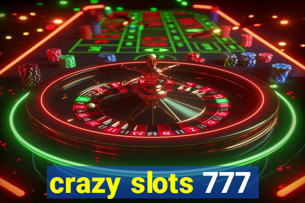 crazy slots 777